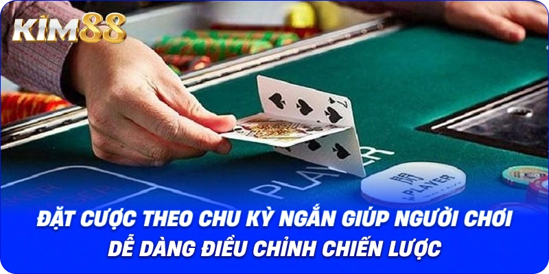 Đặt cược theo chu kỳ ngắn giúp người chơi dễ dàng điều chỉnh chiến lược.