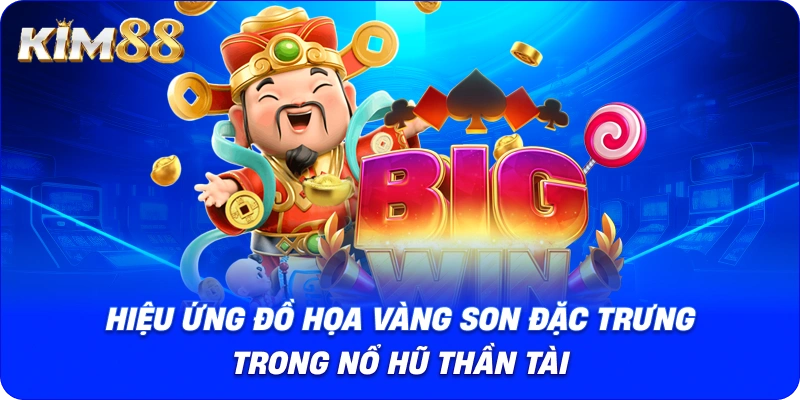 Hiệu ứng đồ họa vàng son đặc trưng trong Nổ Hũ Thần Tài.
