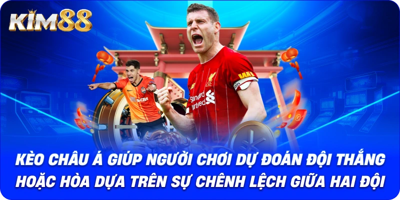 Kèo Châu Á giúp người chơi dự đoán đội thắng hoặc hòa dựa trên sự chênh lệch giữa hai đội.